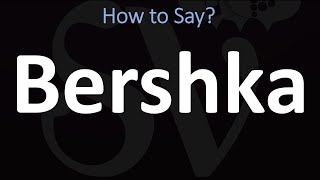 How to Pronounce Bershka? (CORRECTLY)