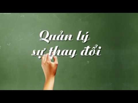 Video: Bạn cần những kỹ năng gì để quản lý sự thay đổi?