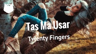 Twenty Fingers - Tas Ma Usar | MUZIK HIPSTER