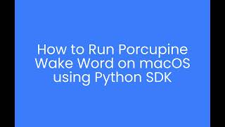 How to: Running Porcupine Wake-Word on macOS Using Python