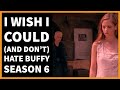 I Wish I Could (and Don't) Hate Buffy Season 6