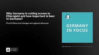 Why Germany is cutting access to Elterngeld and how important is beer to Germans?