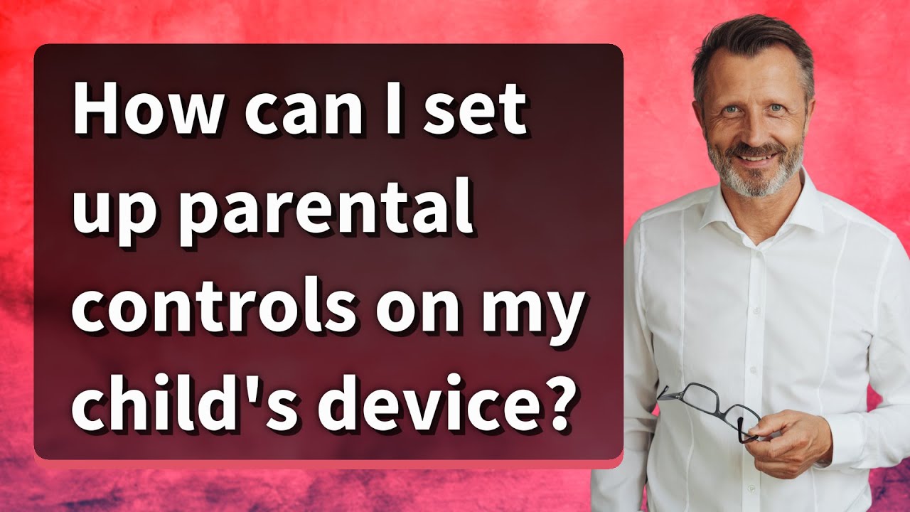 How can I set up parental controls on my child's device? - YouTube