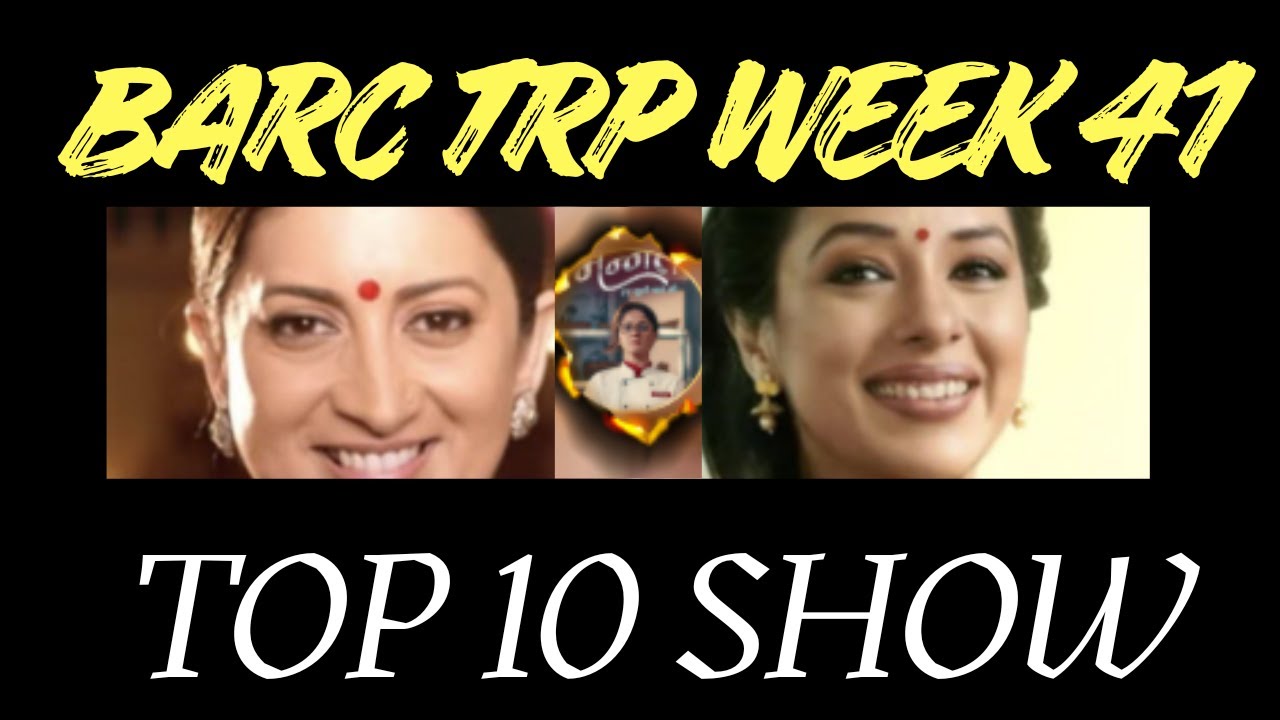 BARC TRP WEEK 41 TOP 10 SHOW YRKKH , TMKOC , BB