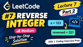 LeetCode 7: Reverse Integer Explained | Medium DSA Problem in Hindi | Lecture 7 | Part 2