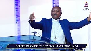 Deeper Service By Rev. Cyrus Wamugunda Sermon