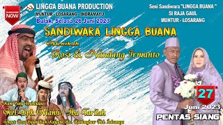 LIVE STREAMING SANDIWARA LINGGA BUANA  Bulak, Selasa 27 Juni 2023  Pentas SIANG 2