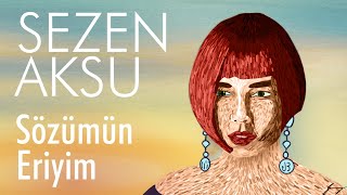 Sezen Aksu - Sözümün Eriyim (|Şarkı)