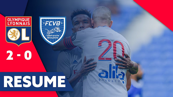 Résumé OL - FC Villefranche Beaujolais | Match de préparation | Olympique Lyonnais