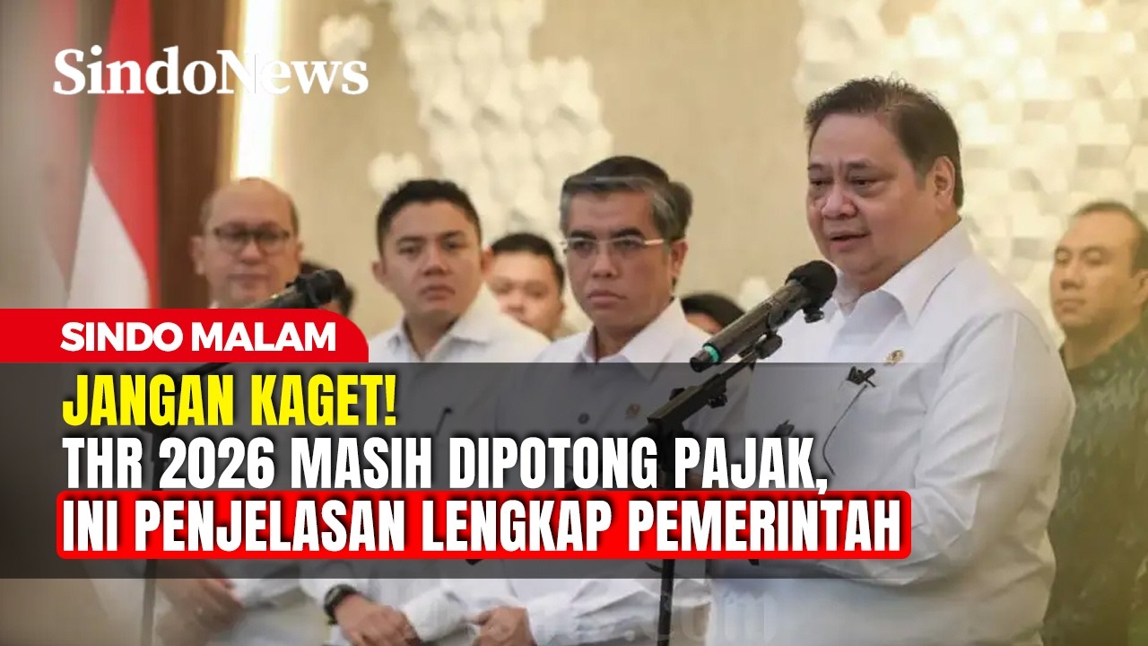 Jangan Kaget! THR 2026 Masih Dipotong Pajak, Ini Penjelasan Lengkap Pemerintah | Sindo Malam | 04/03