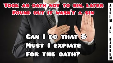 Took oath not to sin, then found out it wasn