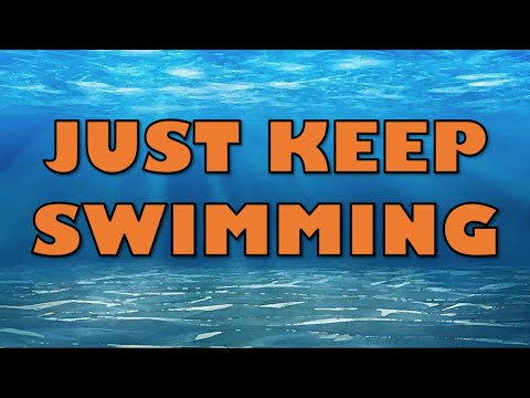 Just Keep Swimming