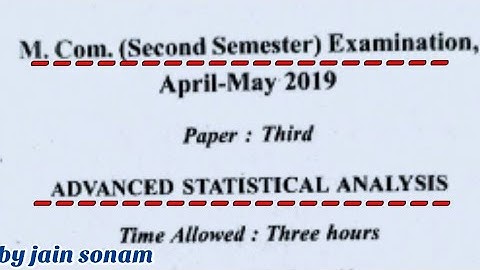M.Com 2nd semester examination paper 2019/Advanced Statistics Analysis/paper :Third