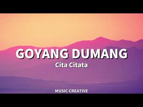 Cita Citata — Goyang Dumang Lirik