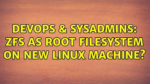 DevOps & SysAdmins: ZFS As Root Filesystem On New Linux Machine? (4 Solutions!!)
