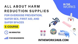 All About Harm Reduction for Overdose Prevention, Safer Sex, First Aid, & Safer Spaces