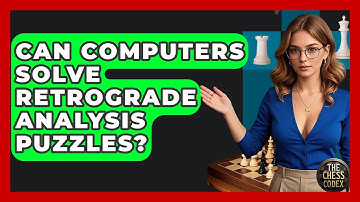 Can Computers Solve Retrograde Analysis Puzzles? - The Chess Codex