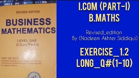 I.com Part_I Business maths Ex#1.2 Long Q#(1-10) REVISED EDITION BY NADEEM AKHTER SIDDIQUI.
