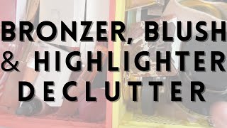 Bronzer, Blush, & Highlighter Collection & Declutter | 2023