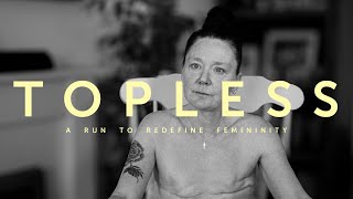Topless — A Run to Redefine Femininity