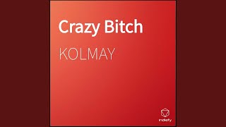 Video thumbnail of "KOLMAY - Crazy Bitch"