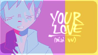 your love (déjà vu) - pmv