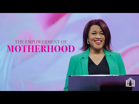 The Empowerment of Motherhood | Pastor Cyd Texada