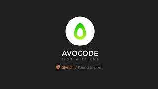 Avocode Tips & Tricks - Sketch - Round to Pixel