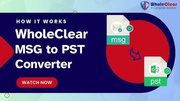 How WholeClear MSG to PST Converter Works – Simple Step-by-Step Guide to Export Outlook MSG to PST