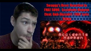 Swaggy's Here| Reaction to FNAF SONG - Accidents Happen (feat. Guh-Huzzah!) | FNAF Lyric Video