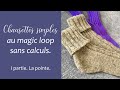 Chaussettes simples au magic loop sans calculs 1er partie la pointe