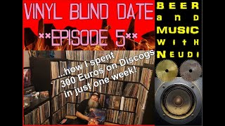 Beer &amp; Music: Vinyl Blind Date, Episode 6: How I spent over 300 $ on Discogs in just one week! Crazy