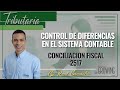 📙 CONTROL DE DIFERENCIAS EN EL SISTEMA CONTABLE - CONCILIACIÓN FISCAL 2517 / DIA 3 🤔