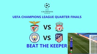 BEAT THE KEEPER - CHAMPION LEAGUE QUARTERFINALS 2021/22