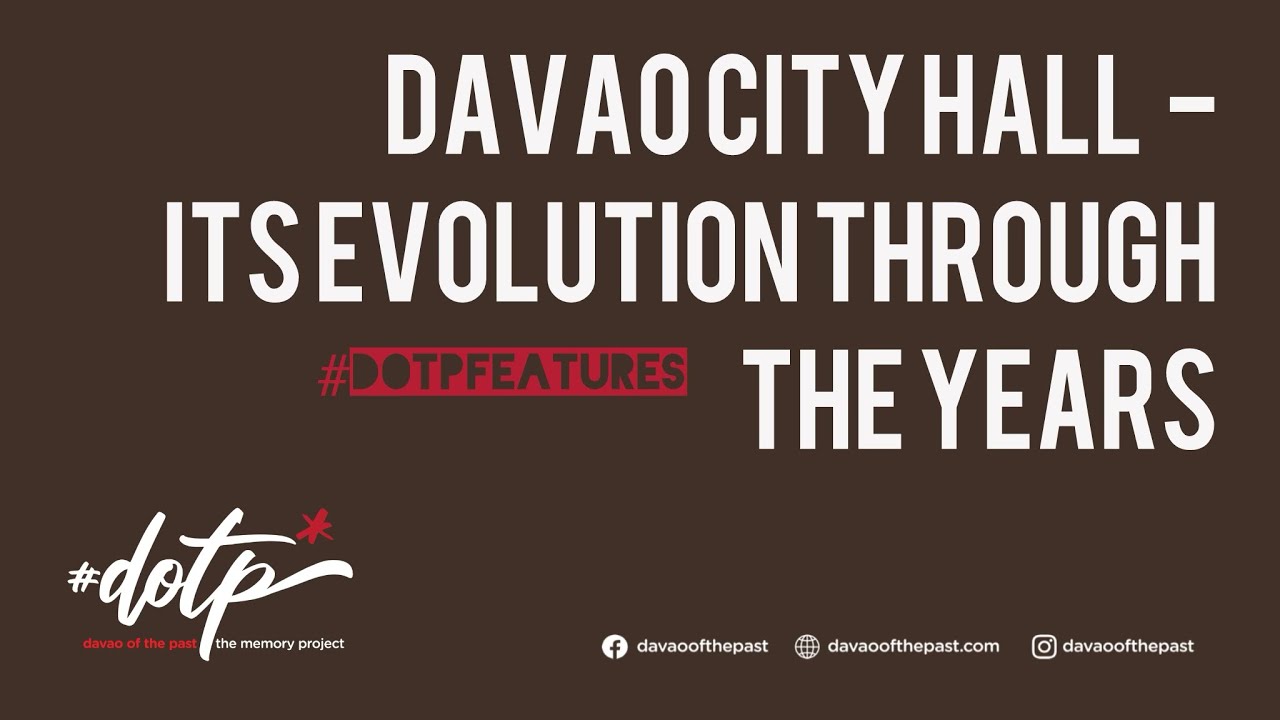 Davao City Hall - Its evolution through the years