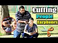 Cutting people earphones funny  velle loog khan ali  sahara bano khan ali