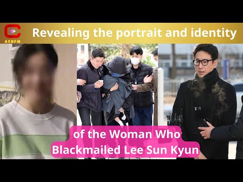 Revealing the portrait and identity of the Woman Who Blackmailed Lee Sun Kyun - ACNFM News