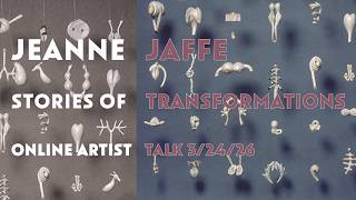 Jeanne Jaffe: Stories of Transformations Online Artist Talk