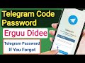 Telegram Code Erguu Didee Fi Password Telegram Dagatan Deebiffachuu Reset Telegram Password