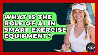 What Is The Role Of AI In Smart Exercise Equipment? - Sports Jobs
