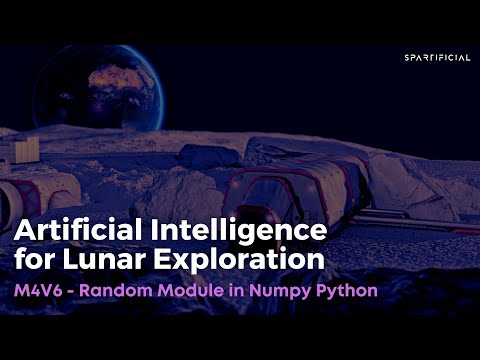 M4V6 - Random Module in Numpy Python - Artificial Intelligence for Lunar Exploration