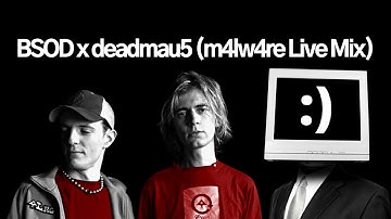 BSOD x deadmau5 (m4lw4re Live Mix) [visualizer]
