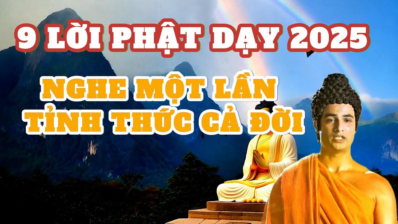 9 Lời Phật Dạy 2025 – Nghe Một Lần, Tỉnh Thức Cả Đời