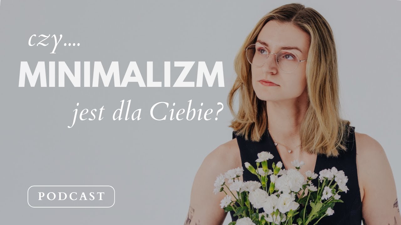 7. Nie idźcie, (NIE) biegnijcie do… czyli o minimalizmie i konsumpcjonizmie