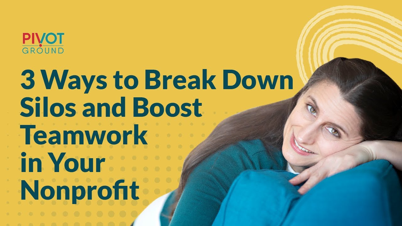 3 Ways to Break Down Silos and Boost Teamwork in Your Nonprofit