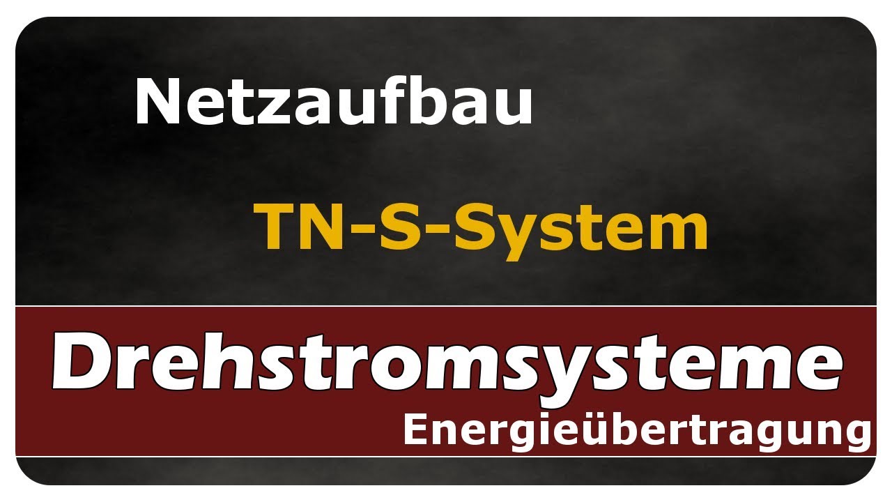Vorschaubild zum Lernvideo "Netzaufbau TN-S-System - Drehstromsysteme - einfach und anschaulich erklärt"