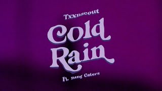 COLD RAIN - TXXNSCOUT feat. YUNG CATERS (Official Music Video)