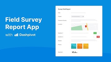Field Survey Reports: Record and organise field survey reports with Dashpivot