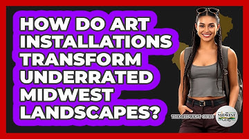 How Do Art Installations Transform Underrated Midwest Landscapes? - The Midwest Guru