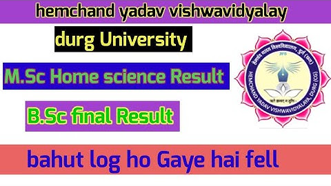 hemchand yadav vishwavidyalaya durg University llll  M.Sc home science results and b.sc finell